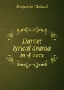 Dante: lyrical drama in 4 acts - Benjamin Godard