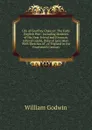 Life of Geoffrey Chaucer: The Early English Poet: Including Memoirs of His Near Friend and Kinsman, John of Gaunt, Duke of Lancaster: With Sketches of . of England in the Fourteenth Century - William Godwin