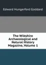 The Wiltshire Archaeological and Natural History Magazine, Volume 1 - Edward Hungerford Goddard