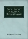 Poor Human Nature: A Musical Novel - Elizabeth Godfrey