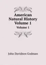 American Natural History. Volume 1 - J.D. Godman