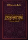 Life of Geoffrey Chaucer, the Early English Poet: Including Memoirs of His Near Friend and Kinsman, John of Gaunt, Duke of Lancaster: With Sketches of . Century, Volume 2 (Chinese Edition) - William Godwin