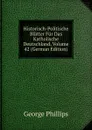 Historisch-Politische Blatter Fur Das Katholische Deutschland, Volume 42 (German Edition) - George Phillips