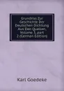 Grundriss Zur Geschichte Der Deutschen Dichtung Aus Den Quellen, Volume 3,.part 2 (German Edition) - Karl Goedeke