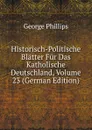 Historisch-Politische Blatter Fur Das Katholische Deutschland, Volume 23 (German Edition) - George Phillips