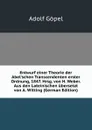 Entwurf einer Theorie der Abel.schen Transcendenten erster Ordnung, 1847. Hrsg. von H. Weber. Aus den Lateinischen ubersetzt von A. Witting (German Edition) - Adolf Göpel