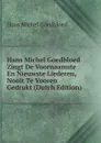 Hans Michel Goedbloed Zingt De Voornaamste En Nieuwste Liederen, Nooit Te Vooren Gedrukt (Dutch Edition) - Hans Michel Goedbloed