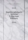 Goethe-Jahrbuch, Volume 3 (German Edition) - Goethe-Gesellschaft Goethe-Gesellschaft