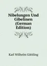 Nibelungen Und Gibelinen (German Edition) - Karl Wilhelm Göttling