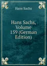 Hans Sachs, Volume 159 (German Edition) - Hans Sachs