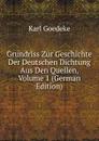 Grundriss Zur Geschichte Der Deutschen Dichtung Aus Den Quellen, Volume 1 (German Edition) - Karl Goedeke