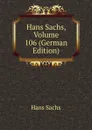 Hans Sachs, Volume 106 (German Edition) - Hans Sachs