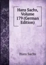 Hans Sachs, Volume 179 (German Edition) - Hans Sachs