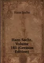 Hans Sachs, Volume 181 (German Edition) - Hans Sachs