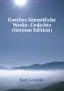 Goethes Sammtliche Werke: Gedichte (German Edition) - Karl Goedeke