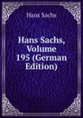 Hans Sachs, Volume 195 (German Edition) - Hans Sachs