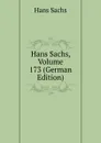 Hans Sachs, Volume 173 (German Edition) - Hans Sachs