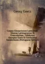 Corpus Glossariorum Latinorum: Glossae Latinograecae Te Graecolatinae / Ediderunt Georgius Goetz Et Gottholdus Gundermann (Portuguese Edition) - Georg Goetz