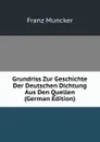 Grundriss Zur Geschichte Der Deutschen Dichtung Aus Den Quellen (German Edition) - Franz Muncker