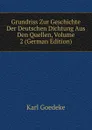 Grundriss Zur Geschichte Der Deutschen Dichtung Aus Den Quellen, Volume 2 (German Edition) - Karl Goedeke
