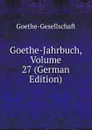 Goethe-Jahrbuch, Volume 27 (German Edition) - Goethe-Gesellschaft