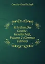 Schriften Der Goethe-Gesellschaft, Volume 2 (German Edition) - Goethe-Gesellschaft