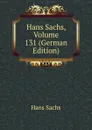 Hans Sachs, Volume 131 (German Edition) - Hans Sachs