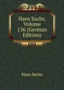 Hans Sachs, Volume 136 (German Edition) - Hans Sachs