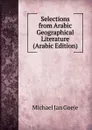 Selections from Arabic Geographical Literature (Arabic Edition) - Michael Jan Goeje