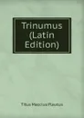 Trinumus (Latin Edition) - Titus Maccius Plautus
