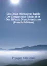 Les Deux Heritages: Suivis De L.inspecteur General Et Des Debuts D.un Aventurier (French Edition) - Mérimée Prosper