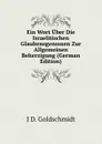 Ein Wort Uber Die Israelitischen Glaubensgenossen Zur Allgemeinen Beherzigung (German Edition) - J D. Goldschmidt