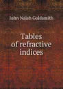 Tables of refractive indices - John Naish Goldsmith