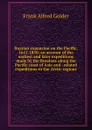 Russian expansion on the Pacific, 1641-1850; an account of the earliest and later expeditions made by the Russians along the Pacific coast of Asia and . related expeditions to the Arctic regions - Frank Alfred Golder