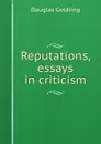 Reputations, essays in criticism - Douglas Goldring