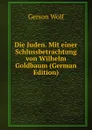 Die Juden. Mit einer Schlussbetrachtung von Wilhelm Goldbaum (German Edition) - Gerson Wolf