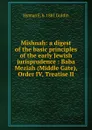 Mishnah: a digest of the basic principles of the early Jewish jurisprudence : Baba Meziah (Middle Gate), Order IV, Treatise II - Hyman E. b. 1881 Goldin