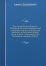 The revolutionary Plutarch: exhibiting the most distinguished characters, literary, military, and political, in the recent annals of the French . information of a Gentleman resident at Paris - Lewis Goldsmith