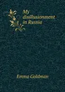 My disillusionment in Russia - Emma Goldman