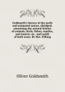 Goldsmith.s history of the earth and animated nature, abridged: containing the natural history of animals, birds, fishes, reptiles, and insects; on . and youth of both sexes. By Mrs. Pilking - Goldsmith Oliver
