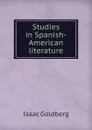 Studies in Spanish-American literature - Isaac Goldberg