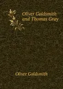 Oliver Goldsmith and Thomas Gray - Goldsmith Oliver