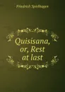 Quisisana, or, Rest at last - Friedrich Spielhagen