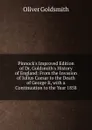 Pinnock.s Improved Edition of Dr. Goldsmith.s History of England: From the Invasion of Julius Caesar to the Death of George Ii, with a Continuation to the Year 1858 - Goldsmith Oliver