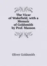 The Vicar of Wakefield, with a Memoir of Goldsmith by Prof. Masson - Goldsmith Oliver