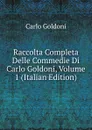 Raccolta Completa Delle Commedie Di Carlo Goldoni, Volume 1 (Italian Edition) - Carlo Goldoni
