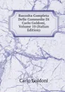 Raccolta Completa Delle Commedie Di Carlo Goldoni, Volume 10 (Italian Edition) - Carlo Goldoni