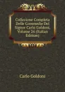 Collezione Completa Delle Commedie Del Signor Carlo Goldoni, Volume 24 (Italian Edition) - Carlo Goldoni