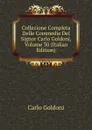 Collezione Completa Delle Commedie Del Signor Carlo Goldoni, Volume 30 (Italian Edition) - Carlo Goldoni