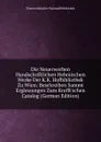 Die Neuerworben Handschriftlichen Hebraischen Werke Der K.K. Hofbibliothek Zu Wien: Beschreiben Sammt Erganzungen Zum Krafft.schen Catalog (German Edition) - Österreichische Nationalbibliothek